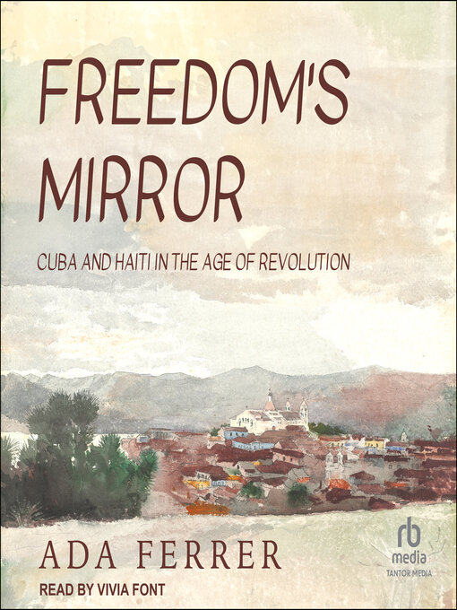 Title details for Freedom's Mirror by Ada Ferrer - Available